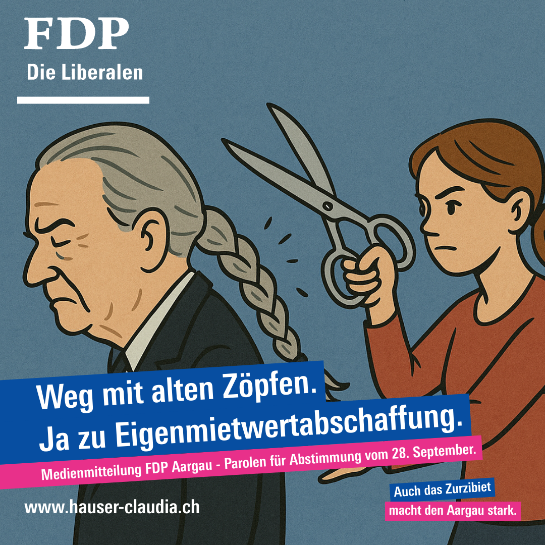 Medienmitteilung FDP Aargau, 25. Juni 2025 - Weg mit alten Zöpfen!