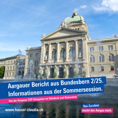 Aargauer Bericht aus Bundesbern 2/25 vom 3. Juli 2025