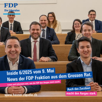 Inside 06/2025 - Newsletter der FDP-Grossratsfraktion vom 9. Mai 2025